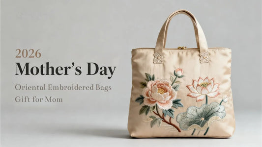 2026 Mother’s Day Gift Guide: Meaningful Oriental Embroidered Bags for Mom
